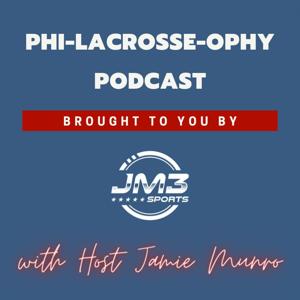 Phi-Lacrosse-ophy Podcast by Jamie Munro