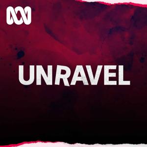 Unravel by ABC listen