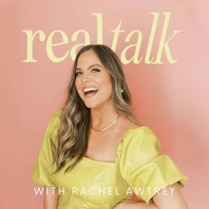 Real Talk with Rachel Awtrey by Rachel Awtrey