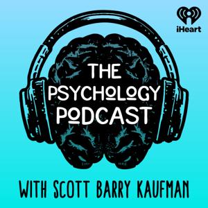 The Psychology Podcast by Stitcher & Scott Barry Kaufman
