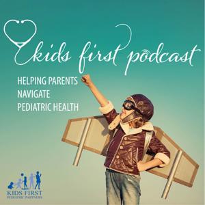 Kids First Podcast by Kids First Pediatric Partners
