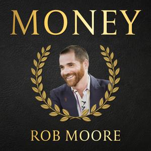 The Money Podcast by Rob Moore