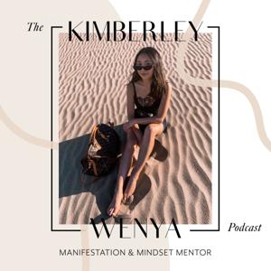 The Kimberley Wenya Podcast | Manifestation + Mindset