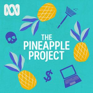 The Pineapple Project by ABC listen