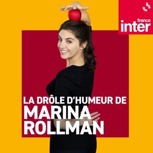 La Drôle d’Humeur de Marina Rollman by France Inter