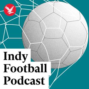 The Indy Football Podcast by The Independent