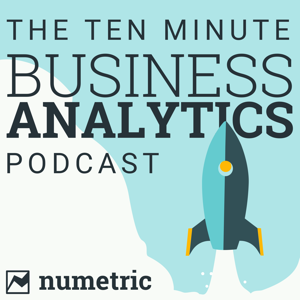 The 10 Minute Business Analytics Podcast | Data Analytics, Big Data, Data Visualization, Data Warehousing