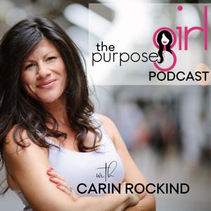 The PurposeGirl Podcast: Empowering women to live their purpose with courage, joy, and fierce self-love. by Carin Rockind: Purpose Coach, Women’s Positive Psychology Expert, and Hap