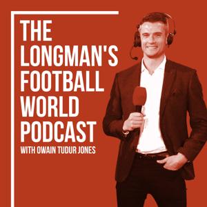 The Longman’s Football World Podcast with Owain Tudur Jones