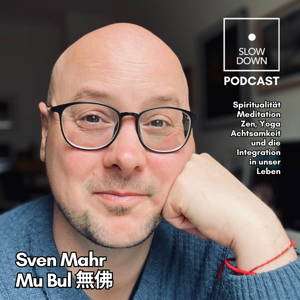 Slow Down Podcast // mit Sven Mahr - Mu Bul 無佛