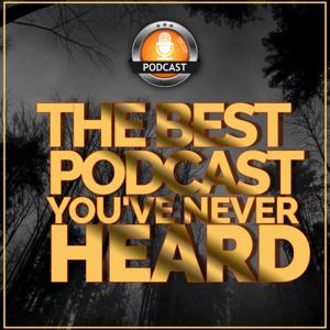 The Best Podcast You've Never Heard