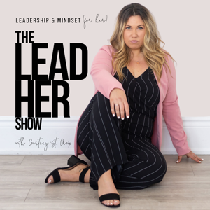 THE LEADHER SHOW - Leadership, Mindset, Growth & Self-Publishing For Women