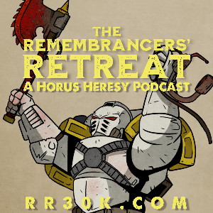 The Remembrancers’ Retreat: A Horus Heresy Wargaming Podcast by Remembrancers' Retreat