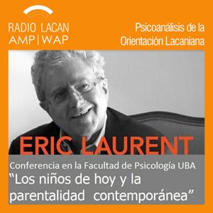 RadioLacan.com | Conferencia de Éric Laurent en la Universidad de Buenos Aires: “Los niños de hoy y la parentalidad contemporánea”