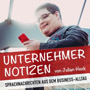 Unternehmer-Notizen von Julian Heck | Sprachnachrichten aus dem Business-Alltag