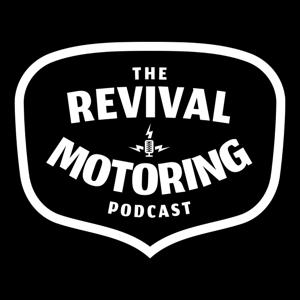 The Revival Motoring Podcast by Revival Motoring