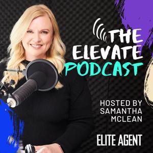 Elevate: The Official Podcast of Elite Agent Magazine by Elite Agent