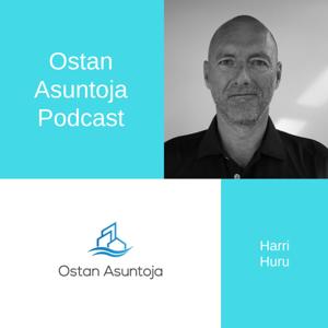 Ostan Asuntoja Podcast by Harri Huru