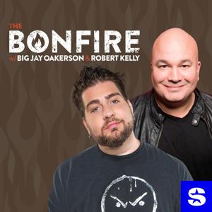The Bonfire with Big Jay Oakerson and Robert Kelly by SiriusXM