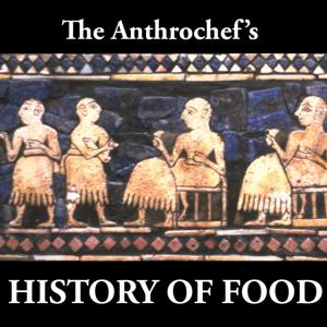 THE HISTORY OF FOOD by Anthrochef