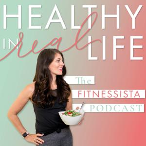 The Fitnessista Podcast: Healthy In Real Life by Gina Harney