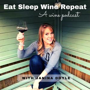 EAT SLEEP WINE REPEAT: A wine podcast by Janina Doyle