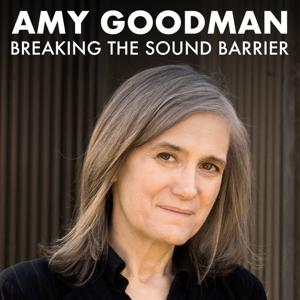 Breaking the Sound Barrier by Amy Goodman by Democracy Now!