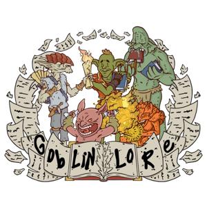 Goblin Lore Podcast by Goblin Lore Podcast