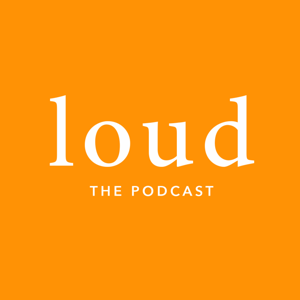 Loud the Podcast