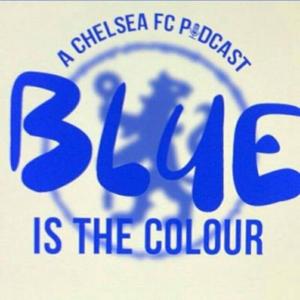 Blue Is The Colour: A Chelsea FC Podcast