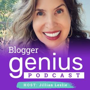 The Blogger Genius Podcast by Jillian Leslie