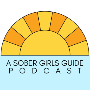 A Sober Girls Guide Podcast by A Sober Girls Guide