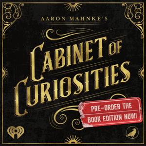 Aaron Mahnke's Cabinet of Curiosities by iHeartPodcasts and Grim & Mild