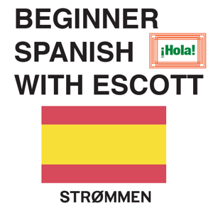 Beginner Spanish with Escott - Strommen Podcasts