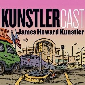 KunstlerCast - Suburban Sprawl: A Tragic Comedy by James Howard Kunstler & Duncan Crary