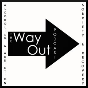The Way Out | A Sobriety and Recovery Podcast