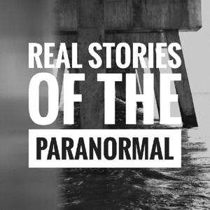 Real Stories Of The Paranormal