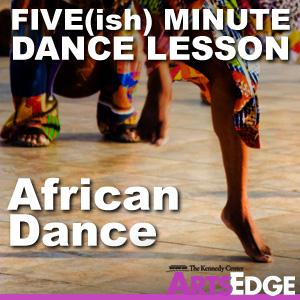 Five(ish) Minute Dance Lesson: African Dance