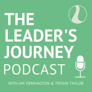 The Leader's Journey Podcast by Jim Herrington & Trisha Taylor