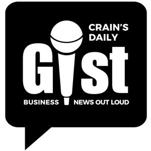 Crain's Daily Gist by Crain's Chicago Business