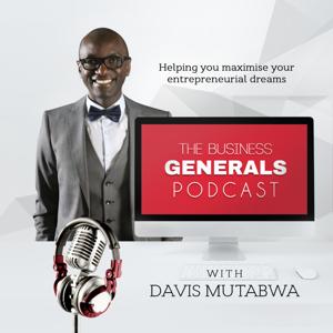The Business Generals Podcast | Helping You Maximize Your Entrepreneurial Dreams - Every Single Week