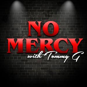 No Mercy Podcast by No Mercy with Tommy G
