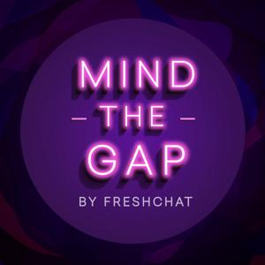 Mind The Gap by Freshchat