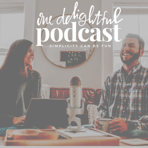 One Delightful Podcast:  Simple Living with Purpose + Fun