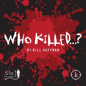 Who Killed...? by Evergreen Podcasts | Killer Podcasts