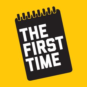 The First Time by The First Time Podcast