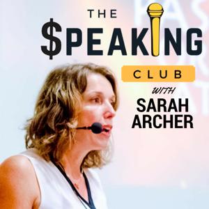 The Speaking Club: Mastering the Art of Public Speaking by Sarah Archer: Speaker, Comedian, Author, Playwright and Coach