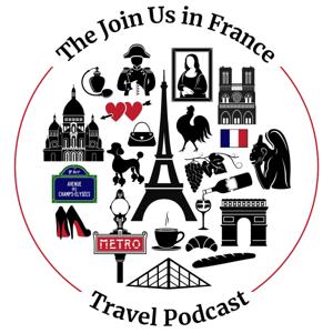 Join Us in France Travel Podcast by Annie Sargent