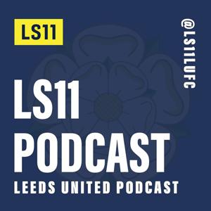 LS11 - Leeds United Podcast by LS11 Media
