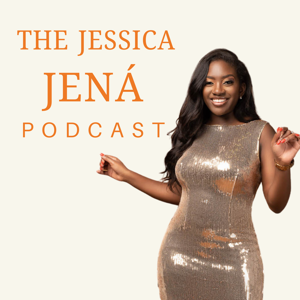 The Jessica Jená Podcast by The Jessica Jená Podcast